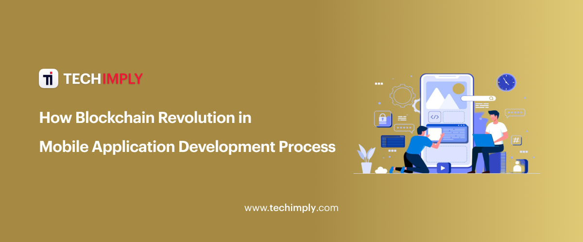 How Blockchain Revolution in Mobile Application Development Process